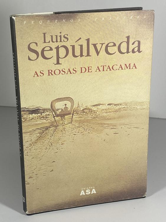 As Rosas de Atacama / Luis Sepúlveda