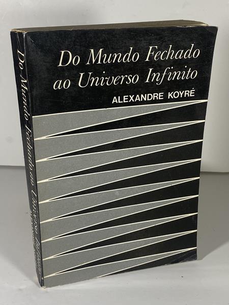 Do Mundo Fechado ao Universo Infinito / Alexandre Koyré