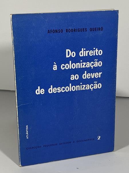 Do direito à colonização ao dever de descolonização / Afonso Rodrigues Queiró