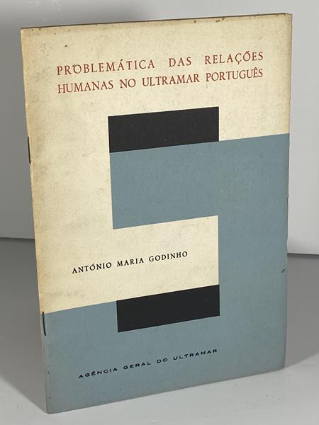 Problemática das Relações Humanas no Ultramar Português / António Maria Godinho